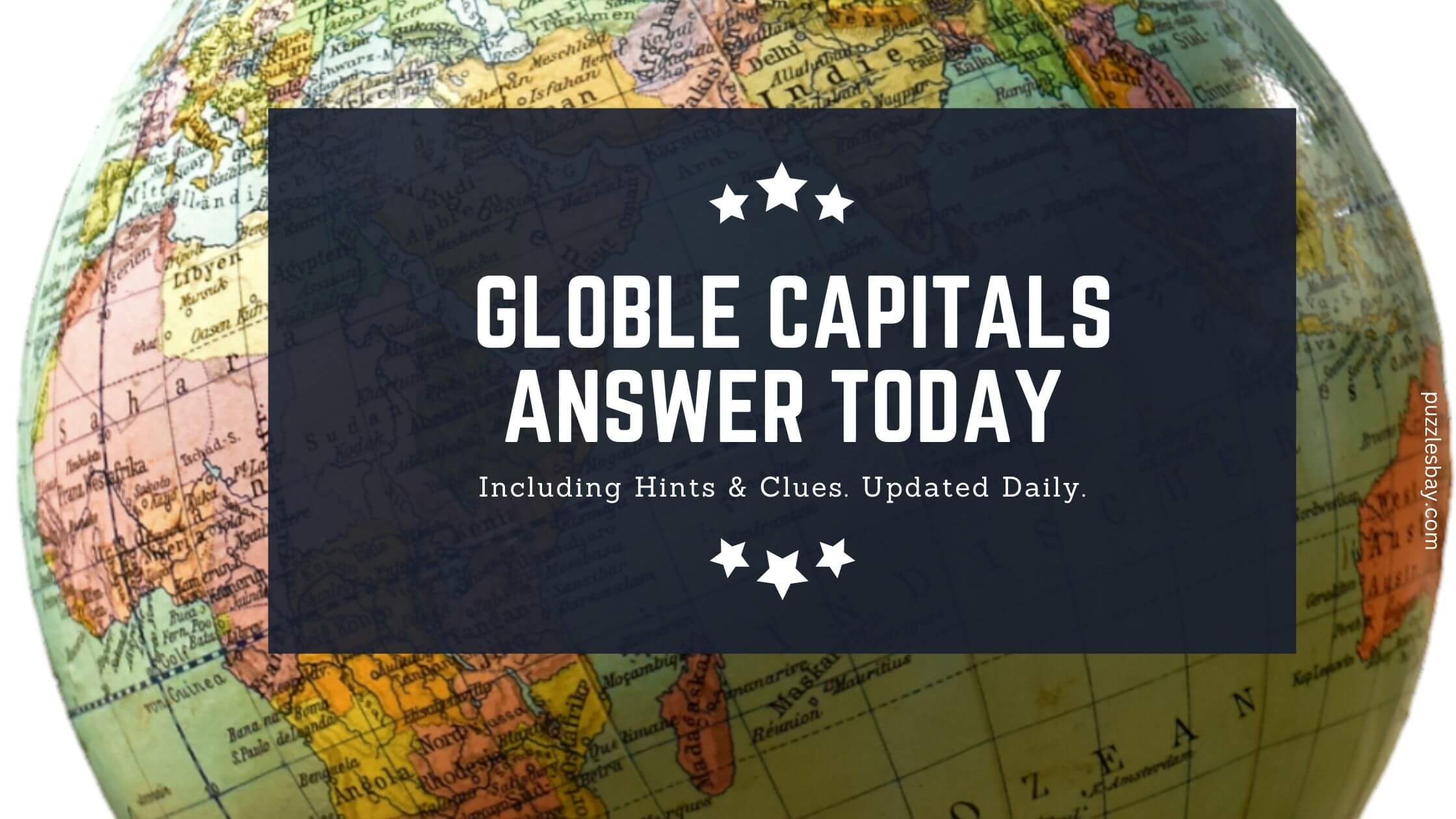 Globle Capitals Answer Today (February 26, 2025) Puzzlesbay