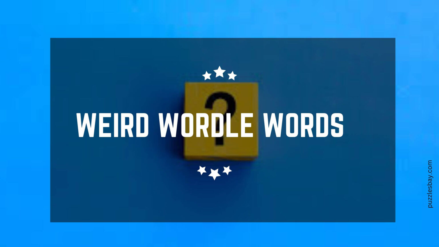 200 Weird Wordle Words You Probably Didn’t Know Were Acceptable(04)